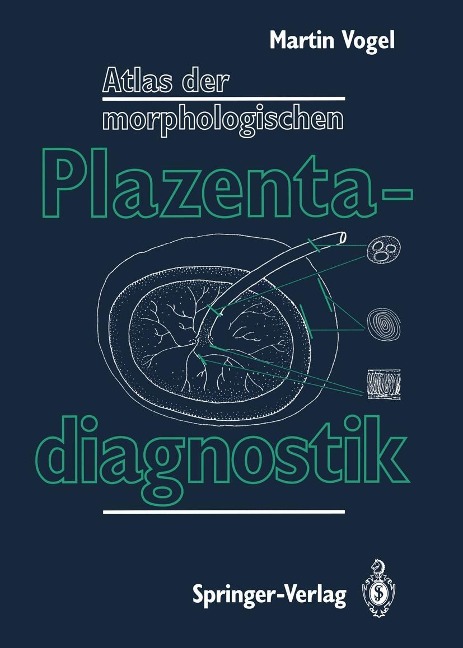 Atlas der morphologischen Plazentadiagnostik - Martin Vogel