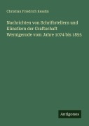 Cover-Bild zum Titel 'Nachrichten von Schriftstellern und Künstlern der Graftschaft Wernigerode vom Jahre 1074 bis 1855' von 'Christian Friedrich Kesslin'