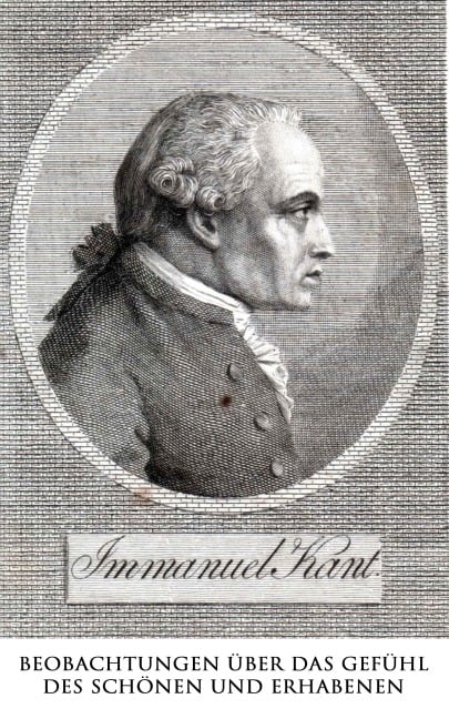 Beobachtungen über das Gefühl des Schönen und Erhabenen - Immanuel Kant