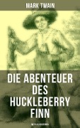 Die Abenteuer des Huckleberry Finn (Mit Illustrationen) - Mark Twain