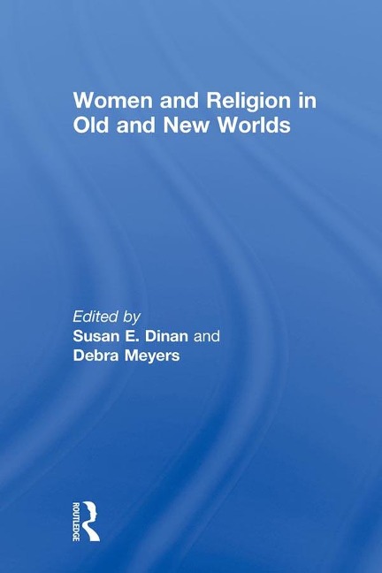Women and Religion in Old and New Worlds - 