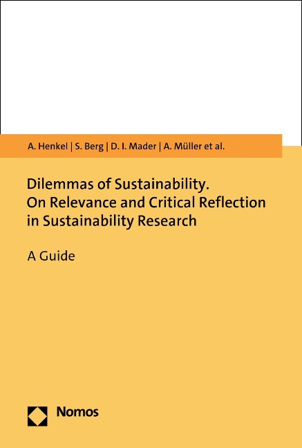 Dilemmas of Sustainability. On Relevance and Critical Reflection in Sustainability Research - Anna Henkel, Sophie Berg, D. Isabell Mader, Ann-Kristin Müller, Matthias Bergmann