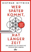 Cover-Bild zum Titel 'Wer später kommt, hat länger Zeit' von 'Dietmar Bittrich'