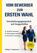 Cover-Bild zum Titel 'Vom Bewerber zur Ersten Wahl - Vorstellungsgespräch auf Augenhöhe' von 'Philipp T. Angstmann'