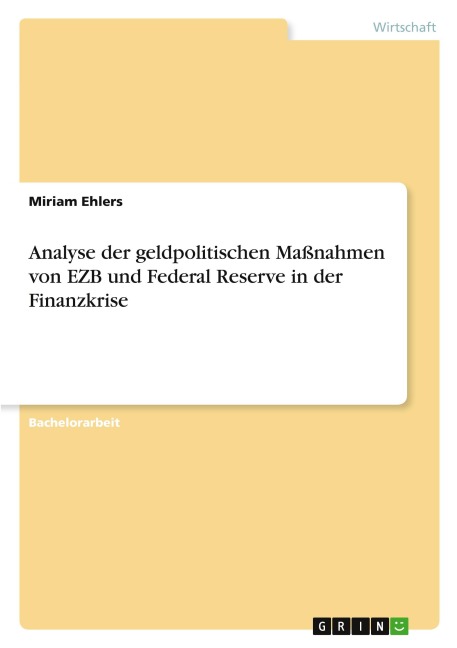 Analyse der geldpolitischen Maßnahmen von EZB und Federal Reserve in der Finanzkrise - Miriam Ehlers
