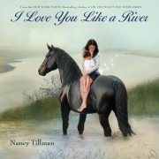 Cover-Bild zum Titel 'I Love You Like a River' von 'Nancy Tillman'