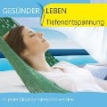 Tiefenentspannung - Gesünder Leben