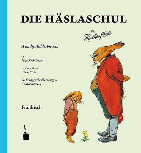 Die Häslaschul. Die Häschenschule -- Fränkisch - Albert Sixtus
