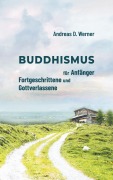 Cover-Bild zum Titel 'Buddhismus für Anfänger, Fortgeschrittene und Gottverlassene' von 'Andreas D. Werner'