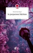 Cover-Bild zum Titel 'In purpurnen Nächten. Life is a Story - story.one' von 'Maximilian Riegel'
