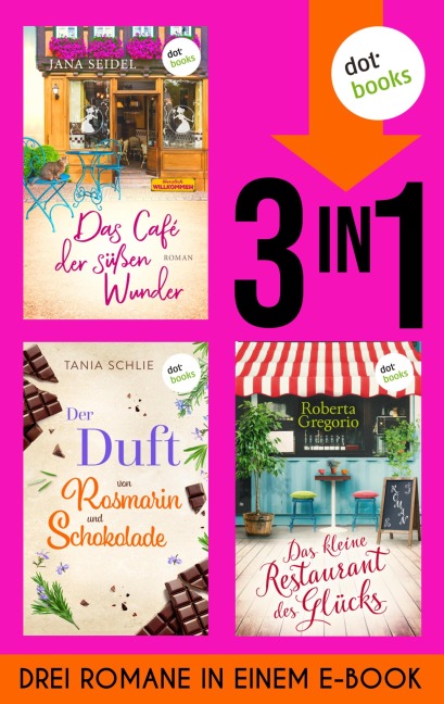 Das Café der süßen Wunder, Der Duft von Rosmarin und Schokolade & Das kleine Restaurant des Glücks - Jana Seidel, Roberta Gregorio, Tania Schlie