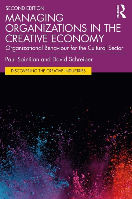Managing Organizations in the Creative Economy - Paul Saintilan, David Schreiber