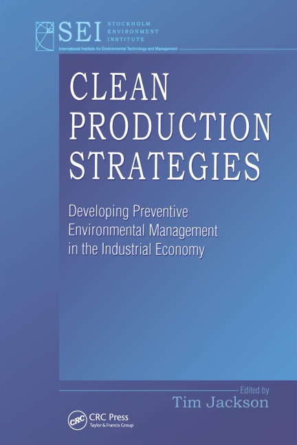 Clean Production Strategies Developing Preventive Environmental Management in the Industrial Economy - Tim Jackson