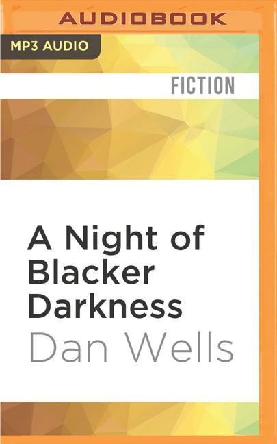 A Night of Blacker Darkness - Dan Wells