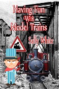Cover-Bild zum Titel 'Having Fun With Model Trains' von 'Sally White'
