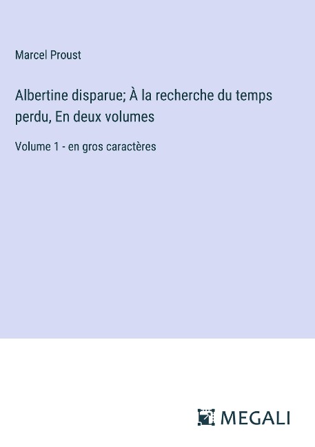 Albertine disparue; À la recherche du temps perdu, En deux volumes - Marcel Proust