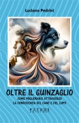 Cover-Bild zum Titel 'Oltre il guinzaglio. Come migliorarci attraverso la conoscenza del cane e del lupo' von 'Luciano Pedrini'