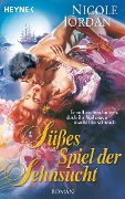 Cover-Bild zum Titel 'Süßes Spiel der Sehnsucht' von 'Nicole Jordan'