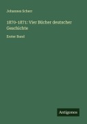 Cover-Bild zum Titel '1870-1871: Vier Bücher deutscher Geschichte' von 'Johannes Scherr'