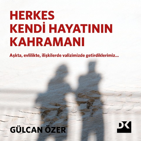 Herkes Kendi Hayat¿n¿n Kahraman¿ - Gülcan Özer