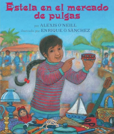 Estela En El Mercado de Pulgas - Alexis O'Neill