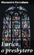 Eurico, o presbytero - Alexandre Herculano