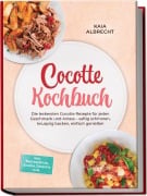 Cover-Bild zum Titel 'Cocotte Kochbuch: Die leckersten Cocotte Rezepte für jeden Geschmack und Anlass - saftig schmoren, knusprig backen, einfach genießen - inkl. Brotrezepten, Saucen, Desserts uvm.' von 'Kaia Albrecht'