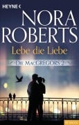 Cover-Bild zum Titel 'Die MacGregors 2. Lebe die Liebe' von 'Nora Roberts'