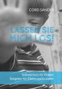 Cover-Bild zum Titel 'Lassen Sie mich los!' von 'Cord Sander'