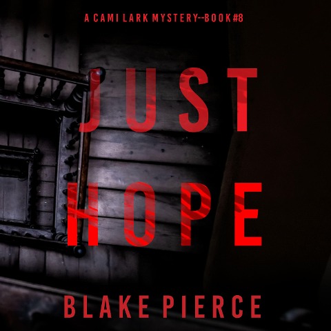 Just Hope (A Cami Lark FBI Suspense Thriller¿Book 8) - Blake Pierce