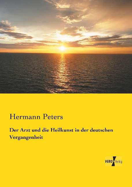 Der Arzt und die Heilkunst in der deutschen Vergangenheit - Hermann Peters