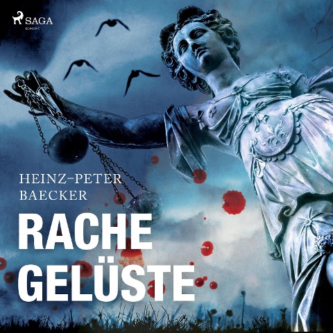 Rachegelüste (Ungekürzt) - Heinz Peter Baecker