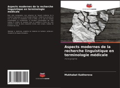 Cover-Bild zum Titel 'Aspects modernes de la recherche linguistique en terminologie médicale' von 'Mukhabat Kakhorova'