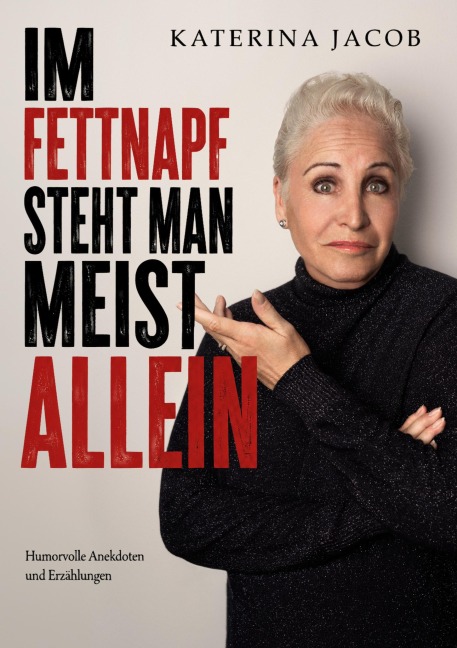 Im Fettnapf steht man meist allein - Katerina Jacob