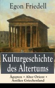 Cover-Bild zum Titel 'Kulturgeschichte des Altertums: Ägypten + Alter Orient + Antikes Griechenland' von 'Egon Friedell'