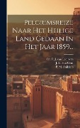 Cover-Bild zum Titel 'Pelgrimsreize Naar Het Heilige Land Gedaan In Het Jaar 1859...' von 'P. M. Snikkers'