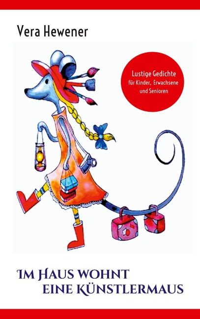 Im Haus wohnt eine Künstlermaus - Vera Hewener