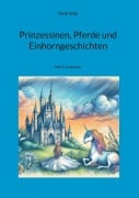 Cover-Bild zum Titel 'Prinzessinen, Pferde und Einhorngeschichten' von 'Sarah Stalp'