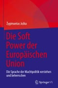 Cover-Bild zum Titel 'Die Soft Power der Europäischen Union' von '¿Ygimantas Ju¿ka'