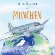 Cover-Bild zum Titel 'JJ - Der kleine Pilot in München' von 'Katharina Jarnoth-Schwarz, Sarah Ruhland'