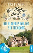 Cover-Bild zum Titel 'Tee? Kaffee? Mord! - Die blauen Pudel des Sir Theodore' von 'Ellen Barksdale'