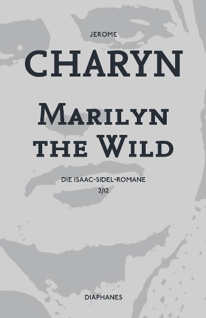 Marilyn the Wild - Jerome Charyn