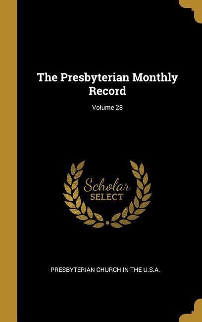 The Presbyterian Monthly Record; Volume 28 - 