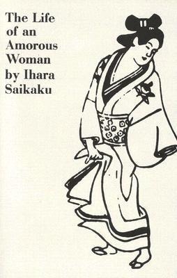 The Life of an Amorous Woman and Other Writings - Ihara Saikaku