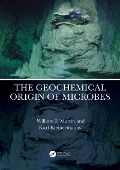 The Geochemical Origin of Microbes - William F. Martin, Karl Kleinermanns