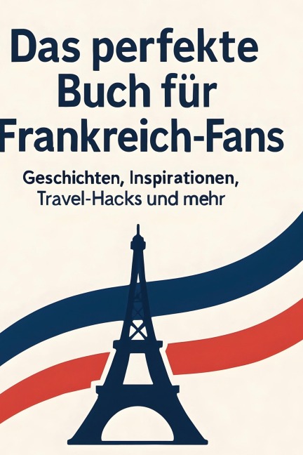 Das perfekte Buch für Frankreich-Fans - Emily Schmied
