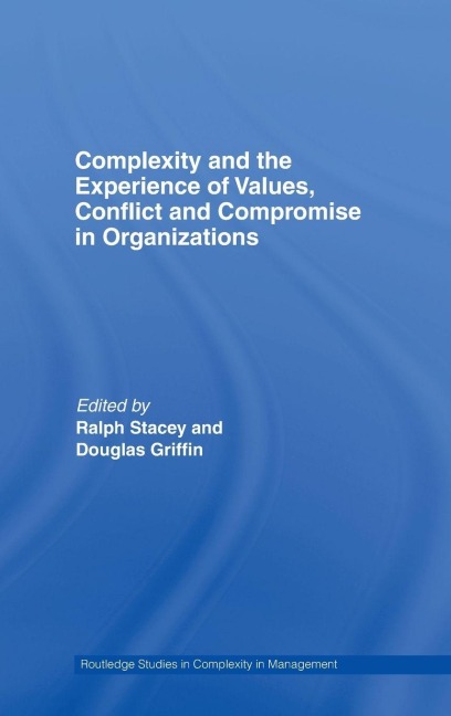 Complexity and the Experience of Values, Conflict and Compromise in Organizations - 