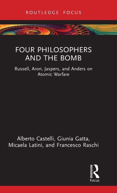 Four Philosophers and the Bomb - Alberto Castelli, Giunia Gatta, Micaela Latini