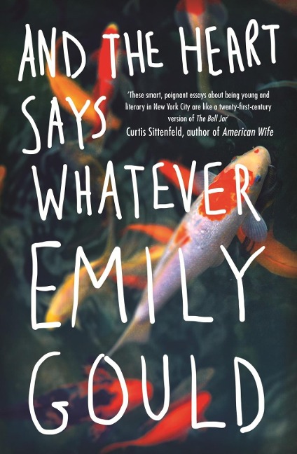 And the Heart Says Whatever - Emily Gould