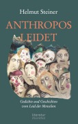 Cover-Bild zum Titel 'ANTHROPOS LEIDET' von 'Helmut Steiner'